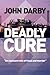 Deadly Cure: "This fast-paced thriller lifts the lid on pharmacutical fraud and ruthless business intrigue."