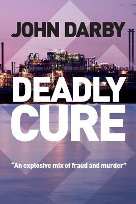 Deadly Cure: "This fast-paced thriller lifts the lid on pharmacutical fraud and ruthless business intrigue."