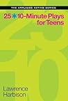25 10-Minute Plays for Teens (Applause Acting Series)