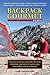 Backpack Gourmet: Good Hot Grub You Can Make at Home, Dehydrate, and Pack for Quick, Easy, and Healthy Eating on the Trail