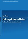 Exchange Rates and Prices: The Case of Australian Manufactured Imports (Lecture Notes in Economics and Mathematical Systems, 433)