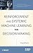 Reinforcement and Systemic Machine Learning for Decision Making (IEEE Series on Systems Science and Engineering)