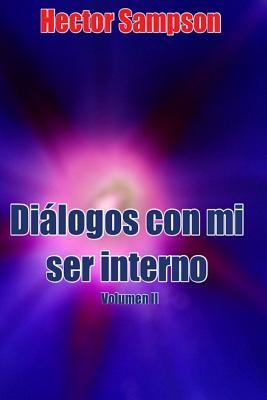 Dialogos con mi ser interno Vol II: Volumen II (Diálogos con mi ser interno) (Spanish Edition)