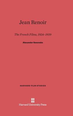 Jean Renoir: The French Films, 1924–1939 (Harvard Film Studies)