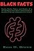 Black Facts: Feats, Facts, Fears and Faults of a Great Race: With Historical Facts about People of African Descent from A to Z