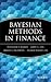 Bayesian Methods in Finance (Frank J. Fabozzi Series)