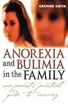 Anorexia and Bulimia in the Family: One Parent's Practical Guide to Recovery (Family Matters)