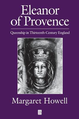 Eleanor of Provence: Queenship in Thirteenth-Century England (Paperback)
