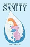 Dancing on the edge of sanity by Ana Clare Rouds
