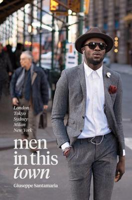 Men In This Town: London, Tokyo, Sydney, Milan and New York (Hardcover)