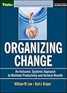 Organizing Change: An Inclusive, Systemic Approach to Maintain Productivity and Achieve Results