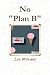 No "Plan B"