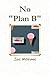 No "Plan B"