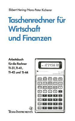 Taschenrechner für Wirtschaft und Finanzen: Arbeitsbuch für die Rechner TI-31, TI-41, TI-42 und TI-44 (German Edition)