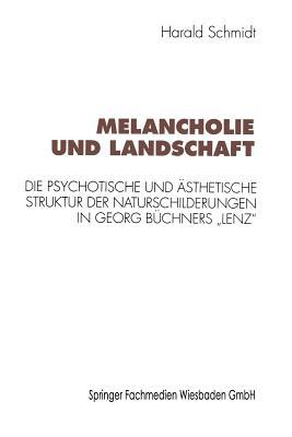 Melancholie und Landschaft: Die psychotische und ästhetische Struktur der Naturschilderungen in Georg Büchners „Lenz“ (Kulturwissenschaftliche Studien zur Deutschen Literatur) (German Edition)