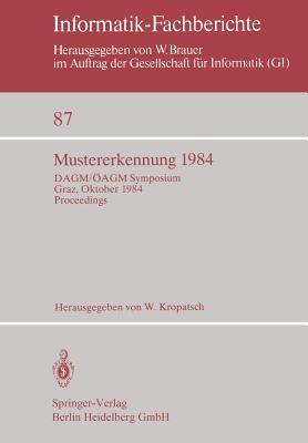 Mustererkennung 1984: DAGM/ÖAGM Symposium Graz, 2.-4. Oktober 1984 Proceedings (Informatik-Fachberichte) (German Edition)
