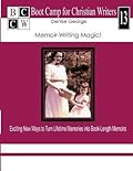 Memoir-Writing Magic!: Exciting New Ways to Turn Lifetime Memories into Book-Length Memoirs