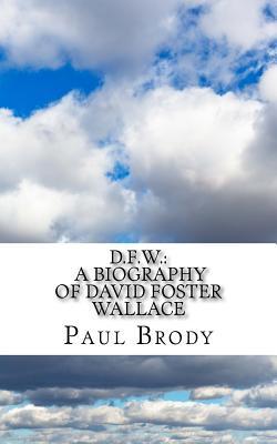 D.F.W.: A Biography of David Foster Wallace