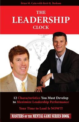 The Leadership Clock: Your Time to Lead Is Now! (Masters of the Mental Game Series Book)
