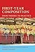 First-Year Composition: From Theory to Practice (Lauer Series in Rhetoric and Composition)