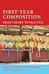 First-Year Composition: From Theory to Practice (Lauer Series in Rhetoric and Composition)