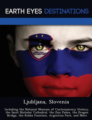 Ljubljana, Slovenia: Including the National Museum of Contemporary History, the Saint Nicholas' Cathedral, the Zois Palace, the Dragon Brid