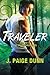 Traveler by J. Paige Dunn