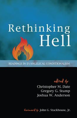 Rethinking Hell: Readings in Evangelical Conditionalism (Paperback)