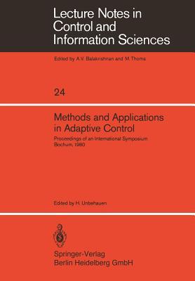Methods and Applications in Adaptive Control: Proceedings of an International Symposium, Bochum, 1980 (Lecture Notes in Control and Information Sciences, 24)