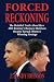 Forced Reckoning - The Detailed Truth about How Mitt Romney's Business Skeletons Became Barack Obama's Winning Strategy