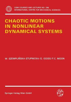 Chaotic Motions in Nonlinear Dynamical Systems (CISM International Centre for Mechanical Sciences, 298)