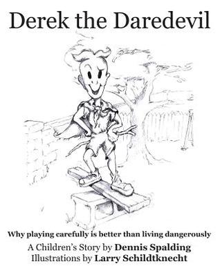 Derek the Daredevil: Why playing carefully is better than living dangerously