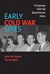 Early Cold War Spies: The Espionage Trials That Shaped American Politics Early Cold War Spies: The Espionage Trials That Shaped American Politics