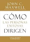 Cómo las Personas Exitosas Dirigen by John C. Maxwell