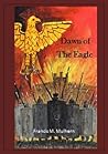 Dawn of The Eagle by Francis Mulhern