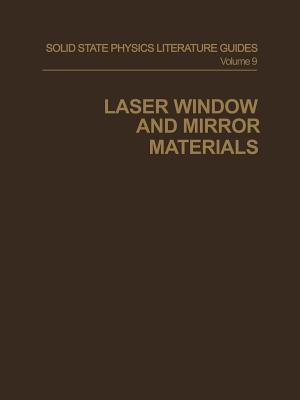 Laser Window and Mirror Materials (Solid State Physics Literature Guides)