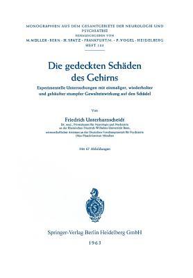 Die gedeckten Schäden des Gehirns: Experimentelle Untersuchungen mit einmaliger, wiederholter und gehäufter stumpfer Gewalteinwirkung auf den Schädel ... Neurologie und Psychiatrie) (German Edition)