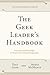 The Geek Leader's Handbook: Essential Leadership Insight for People with Technical Backgrounds