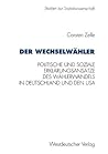 Der Wechselwähler: Eine Gegenüberstellung politischer und sozialer Erklärungsansätze des Wählerwandels in Deutschland und den USA (Studien zur Sozialwissenschaft, 160) (German Edition)