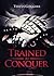 Trained to Conquer