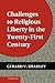 Challenges to Religious Liberty in the Twenty-First Century