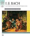 Bach -- An Introduction to His Keyboard Music: Book & Online Audio (Alfred Masterwork Audio Edition) Bach -- An Introduction to His Keyboard Music: Book & Online Audio (Alfred Masterwork Audio Edition)