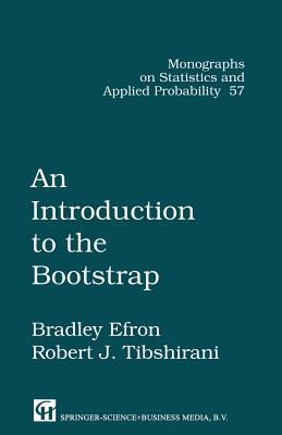 An Introduction to the Bootstrap (Chapman & Hall/CRC Monographs on Statistics and Applied Probability)