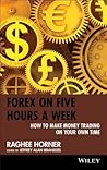 Forex on Five Hours a Week: How to Make Money Trading on Your Own Time