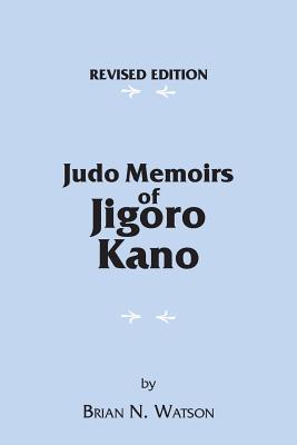 Judo Memoirs of Jigoro Kano (Paperback)