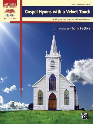 Gospel Hymns with a Velvet Touch: 10 Elegant Settings of Beloved Hymns