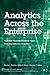 Analytics Across the Enterprise: How IBM Realizes Business Value from Big Data and Analytics (IBM Press)