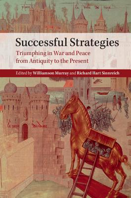 Successful Strategies: Triumphing in War and Peace from Antiquity to the Present (Hardcover)