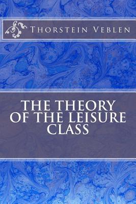 The Theory Of The Leisure Class