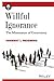 Willful Ignorance: The Mism...